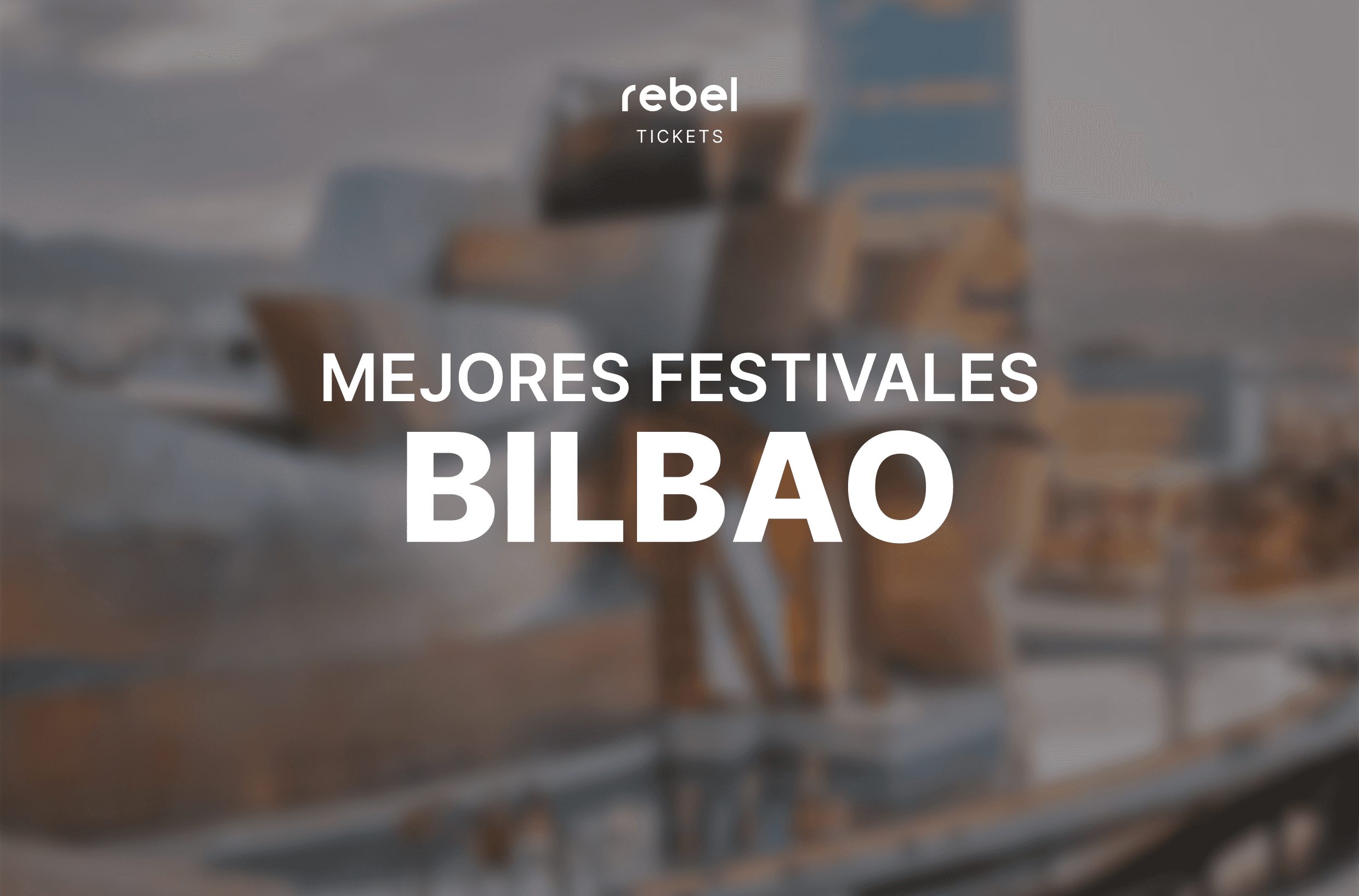 Los 5 Mejores Festivales en Bilbao en 2024