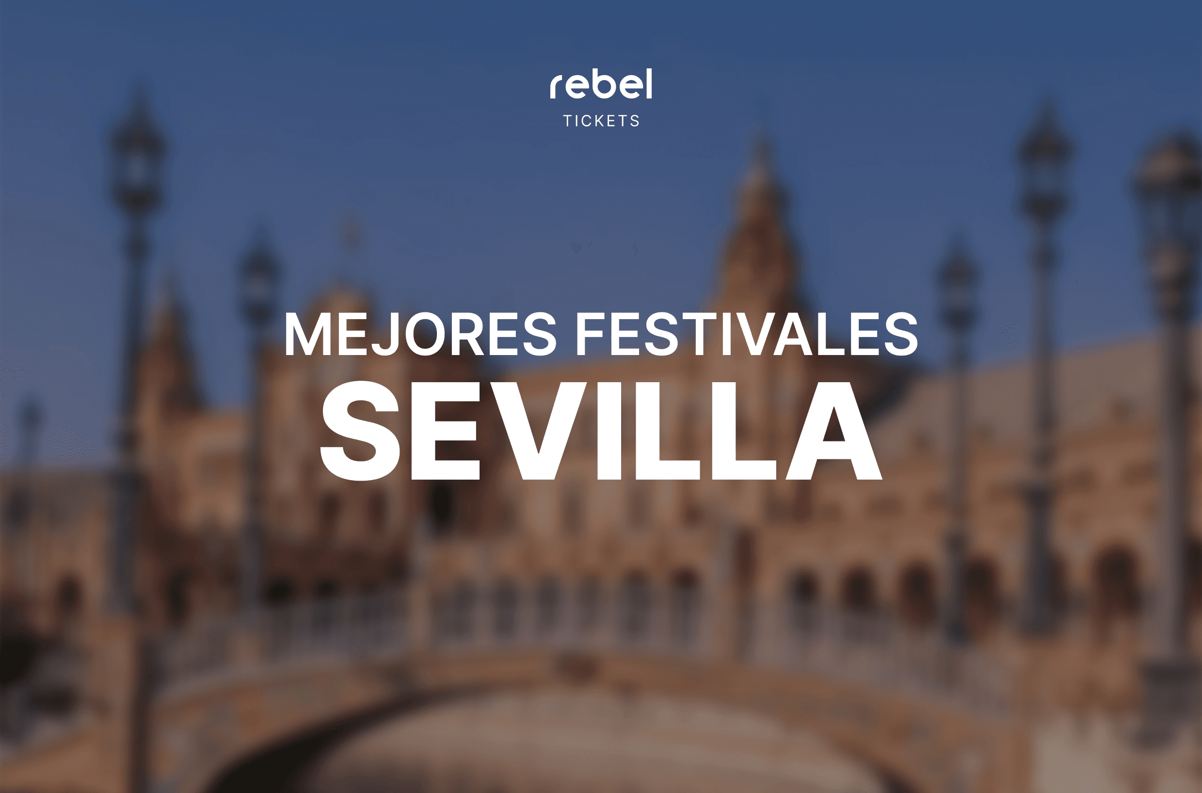 Los 6 Mejores Festivales en Sevilla 2024